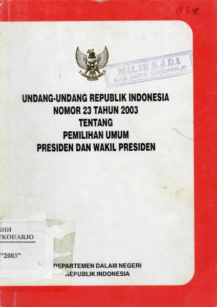 Undang-undang Republik Indonesia Nomor 23 Tahun 2003 tentang Pemilihan Umum Presiden dan Wakil Presiden