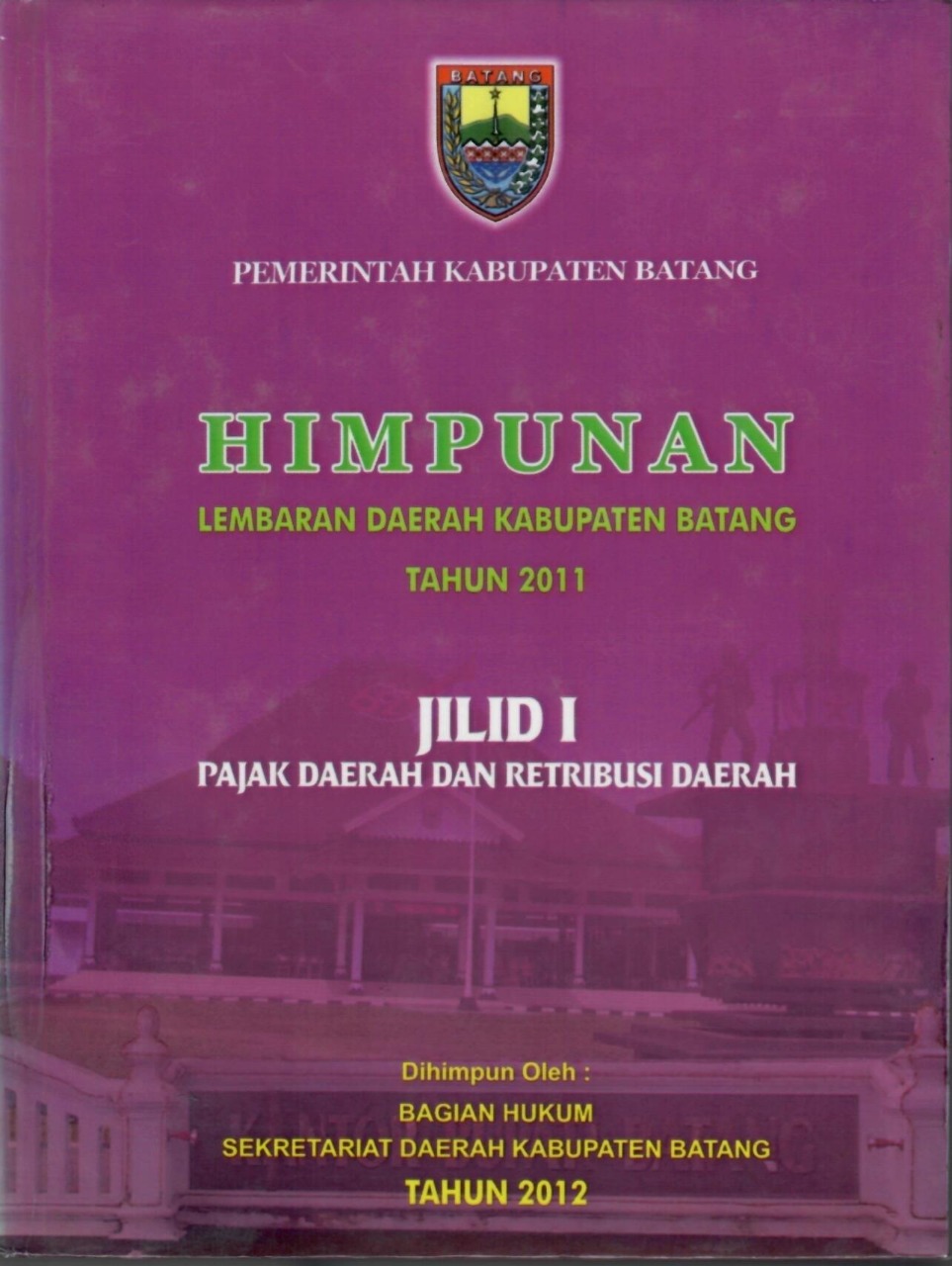 Himpunan Lembaran Daerah Kabupaten Batang Tahun 2011 Jilid I Pajak Daerah dan Retribusi Daerah