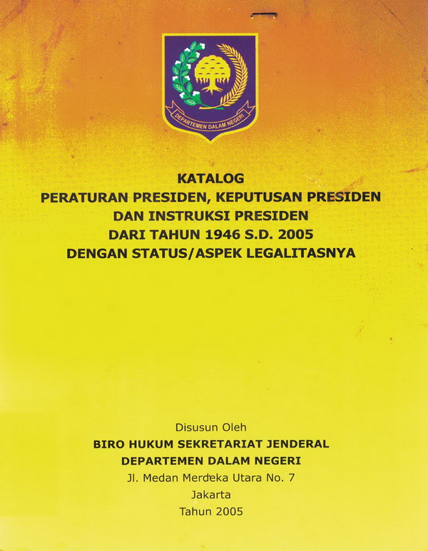 Katalog Peraturan Presiden, Keputusan Presiden dan Instruksi Presiden Dari Tahun 1946 s.d. 2005 Dengan Status/Aspek Legalitasnya