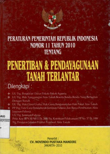 Peraturan Pemerintah Republik Indonesia Nomor 11 Tahun 2010 tentang Penertiban dan Pendayagunaan Tanah Terlantar