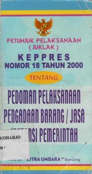 Petunjuk Pelaksanaan Keputusan Presiden Nomor 18 tahun 2000 tentang Pedoman Pelaksanaan Pengadaan Barang/Jasa Instansi Pemerintah