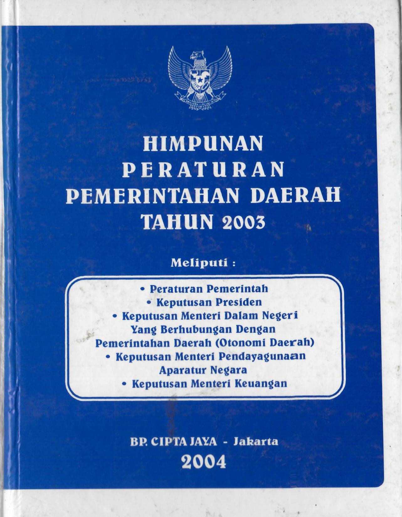 Himpunan Peraturan Pemerintahan Daerah Tahun 2003 Jilid II Meliputi : Peraturan Pemerintah , Keputusan Presiden , Keputusan Menteri Dalam Negeri Yang Berhubungan Dengan Pemerintahan Daerah (Otonomi Daerah), Keputusan Menteri Pendayagunaan Aparatur Negara 