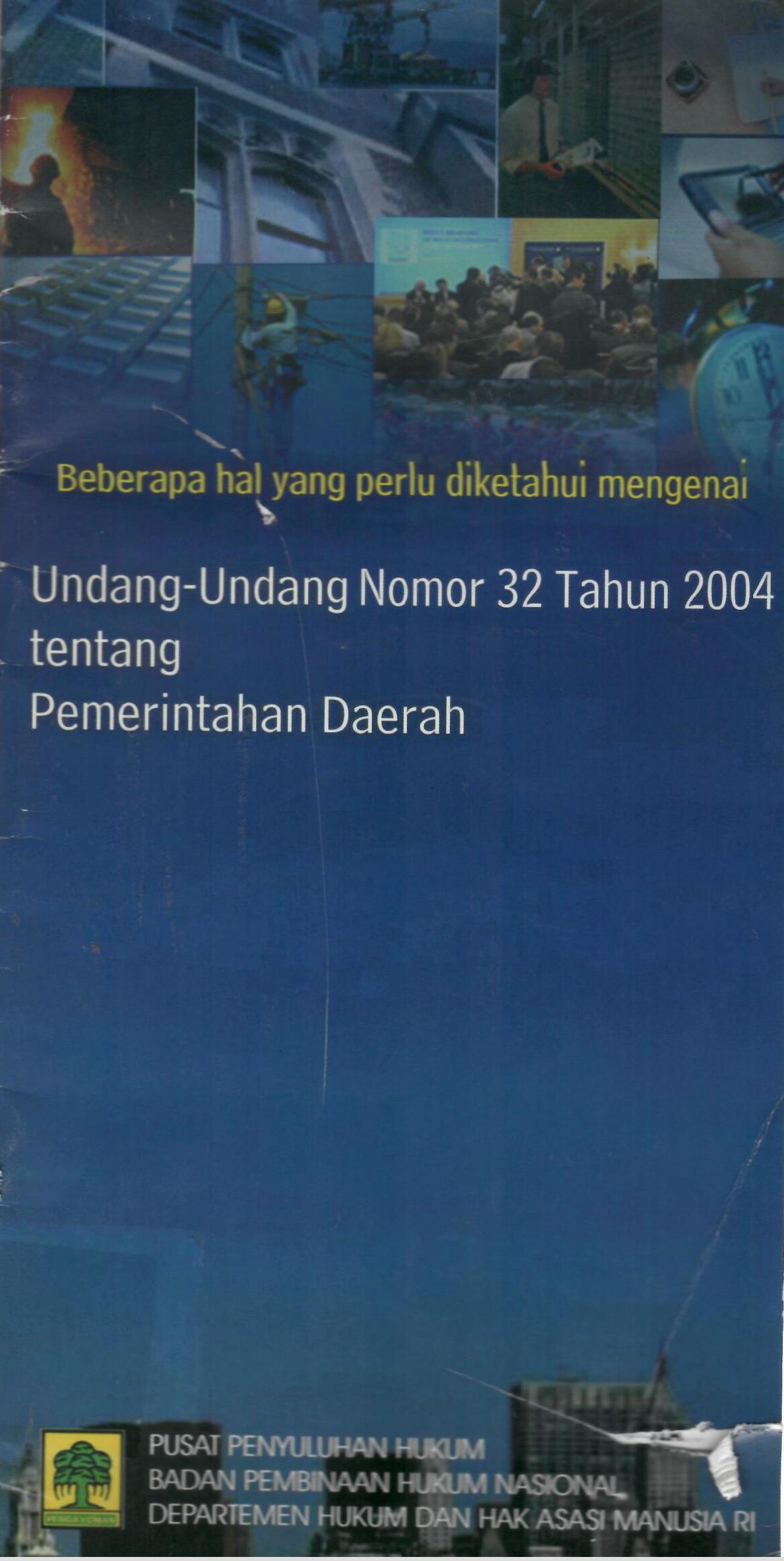 Beberapa Hal Yang Perlu Diketahui Mengenai Undang-Undang Nomor 32 Tahun 2004 tentang Pemerintahan Daerah