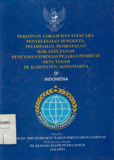 Perizinan Lokasi dan Tata Cara Penyelesaian Sengketa, Perlimpahan, Pembatalan Hak Atas Tanah Penetapan Formasi Pejabat Pembuat Akta Tanah Di Kabupaten/Kotamadya