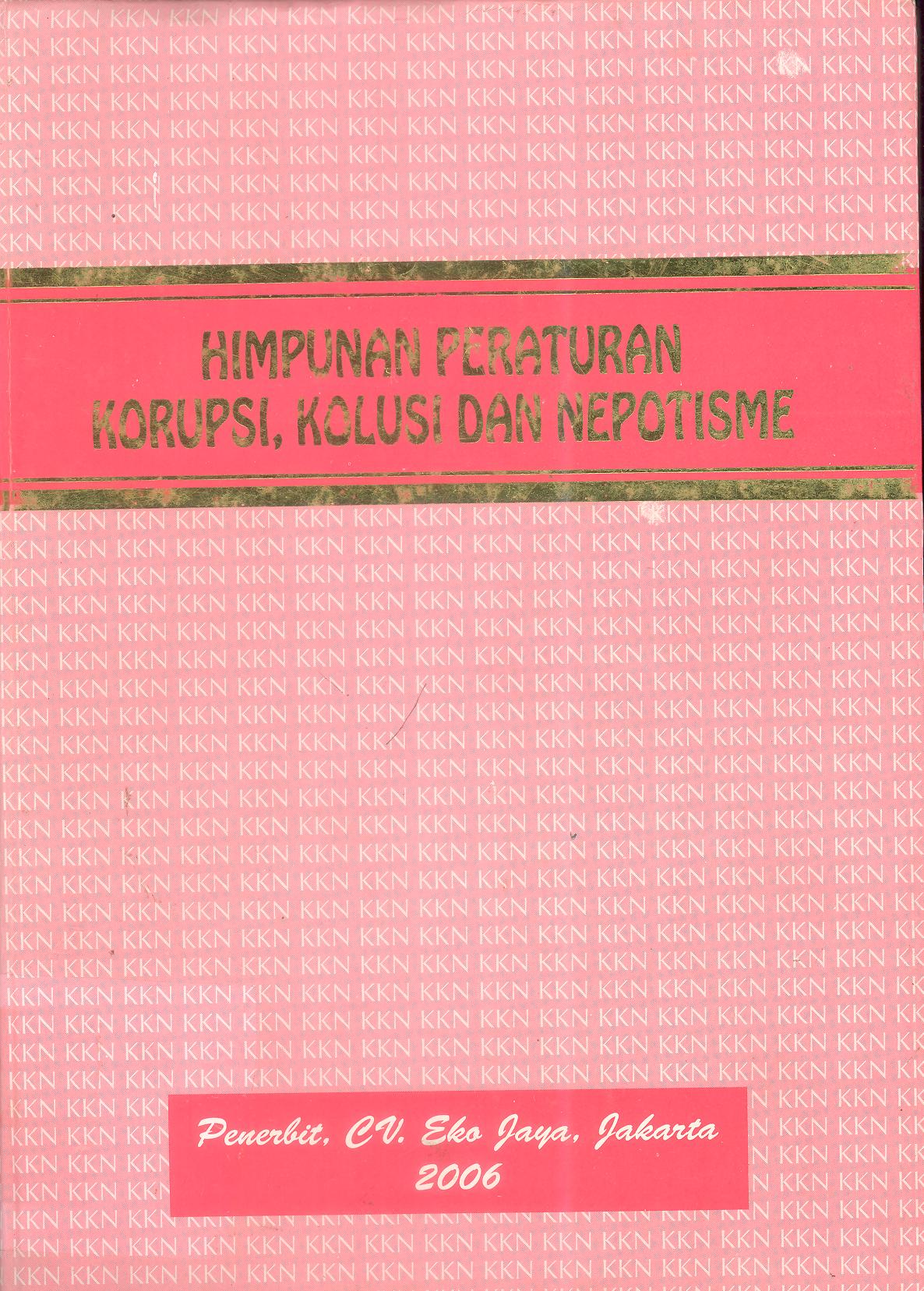 HIMPUNAN PERATURAN KORUPSI,KOLUSI DAN NEPOTISME