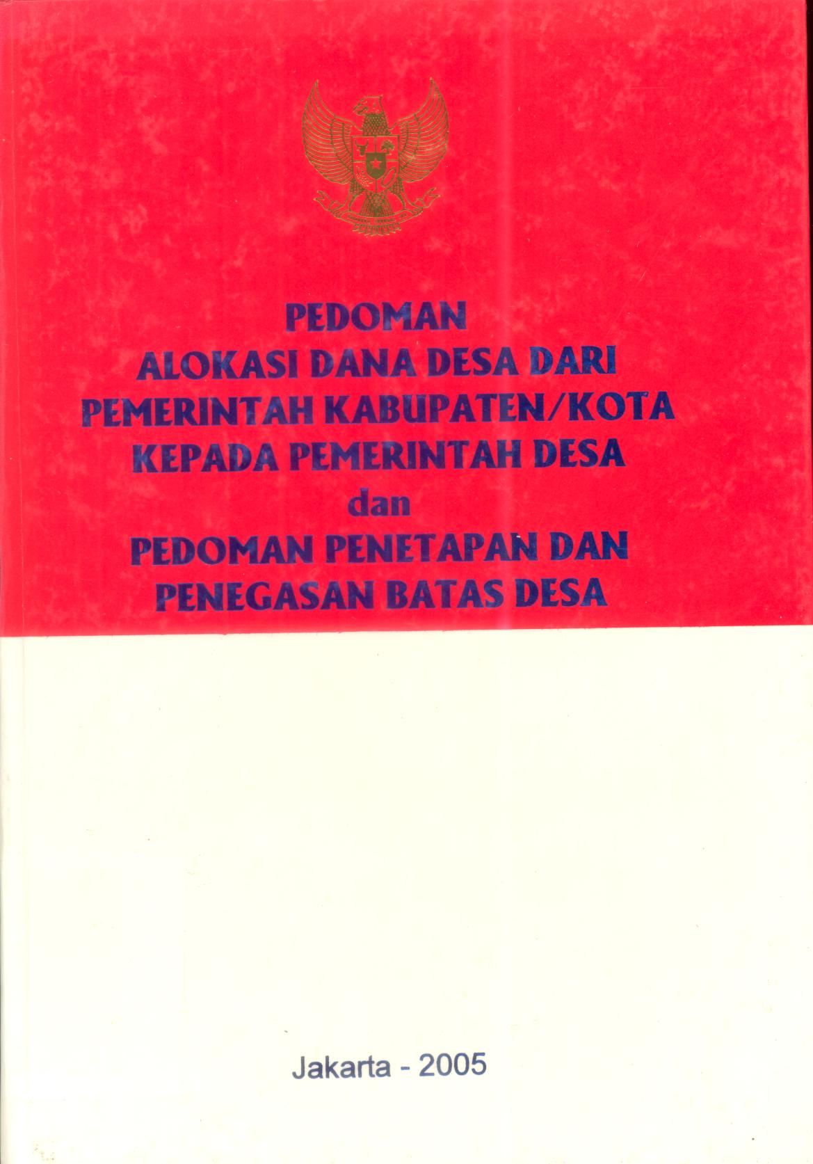 PEDOMAN ALOKASI DANA DARI PEMERINTAH KABUPATEN/KOTA KEPADA PEMERINTAH DESA dan PEDOMAN PENETAPAN DAN PENEGASAN BATAS DESA