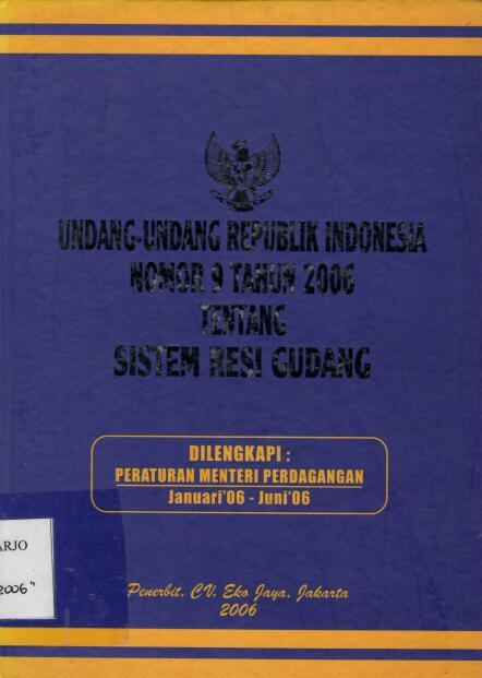 Undang- Undang Republik Indonesia Nomor 9 Tahun 2006 tentang Sistem Resi Gudang