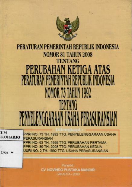 Peraturan Pemerintah Republik Indonesia Nomor 81 Tahun 2008 tentang Perubahan Ketiga Atas Peraturan Pemerintah Republik Indonesia Nomor 73 Tahun 1992 tentang Penyelenggaraan Usaha Perasuransian