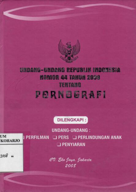 Undang-Undang Republik Indonesia Nomor 44 Tahun 2008 tentang Pornografi