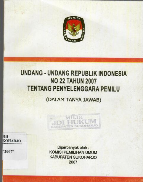 Undang-undang Republik Indonesia nomor 22 Tahun 2007 tentang Penyelenggara Pemilu (dalam tanya jawab)