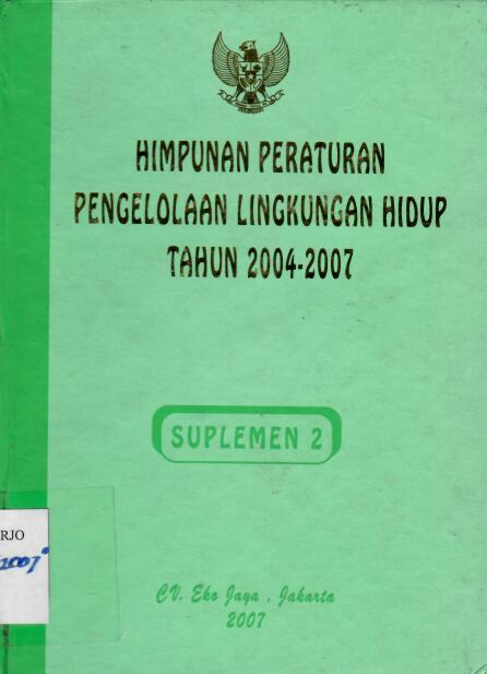 Himpunan Peraturan Pengelolaan Lingkungan Hidup 2004-2007 (Supelemen II)