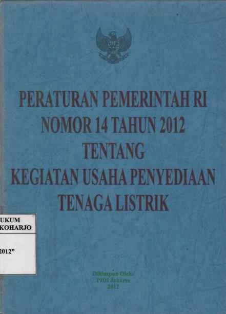 Peraturan Pemerintah RI Nomor 14 Tahun 2012 tentang Kegiatan Usaha Penyediaan Tenaga Listrik