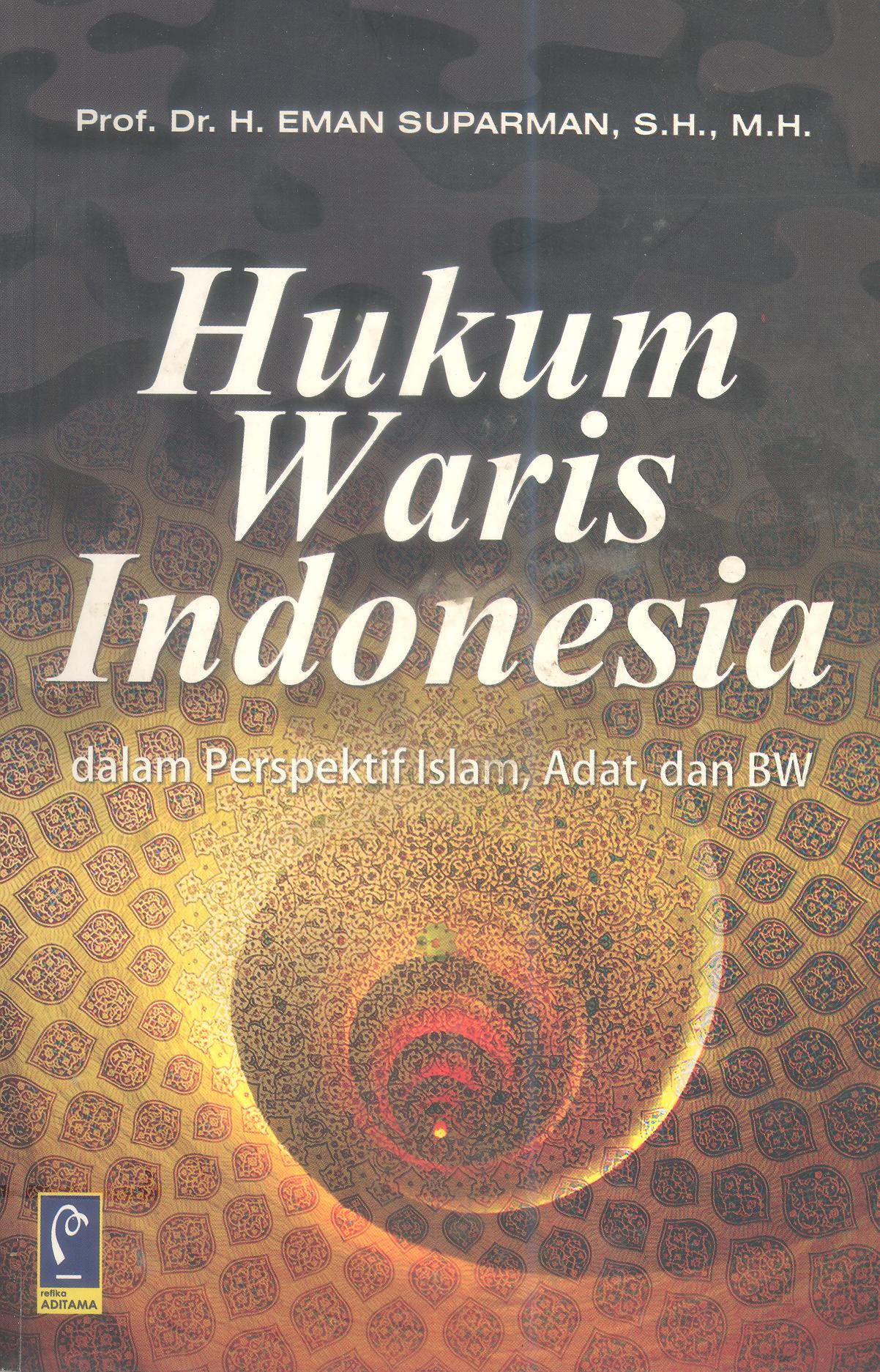 HUKUM WARIS INDONESIA dalam Perspektif Islam, Adat, dan BW