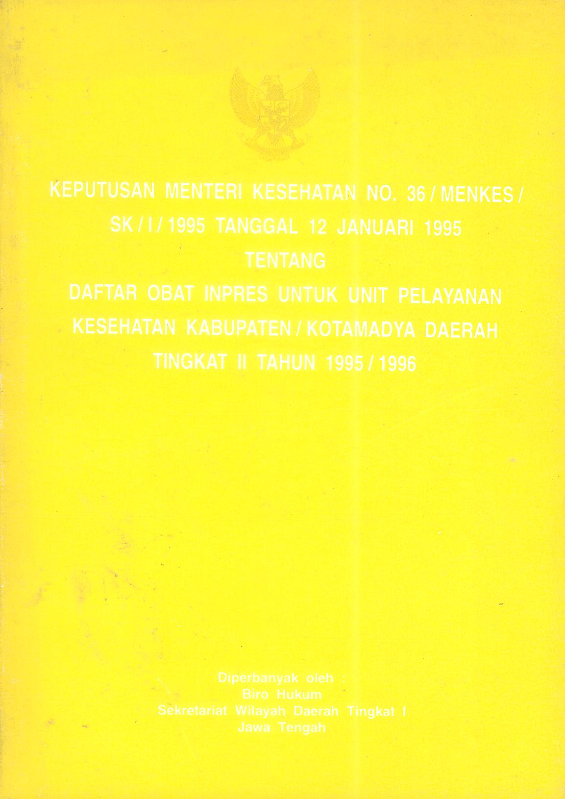 KEPUTUSAN MENTERI KESEHATAN NO. 36/MENKES/SK/I/1995 TANGGAL 12 JANUARI 1995 TENTANG DAFTAR OBAT INPRES UNTUK UNIT PELAYANAN KESEHATAN KABUPATEN / KOTAMADFYA DAERAH TINGKAT II TAHUN 1995 / 1996