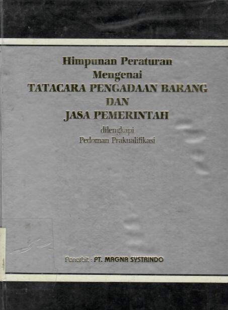 Himpunan Peraturan Mengenai Tatacara Pengadaan Barang dan Jasa Pemerintah