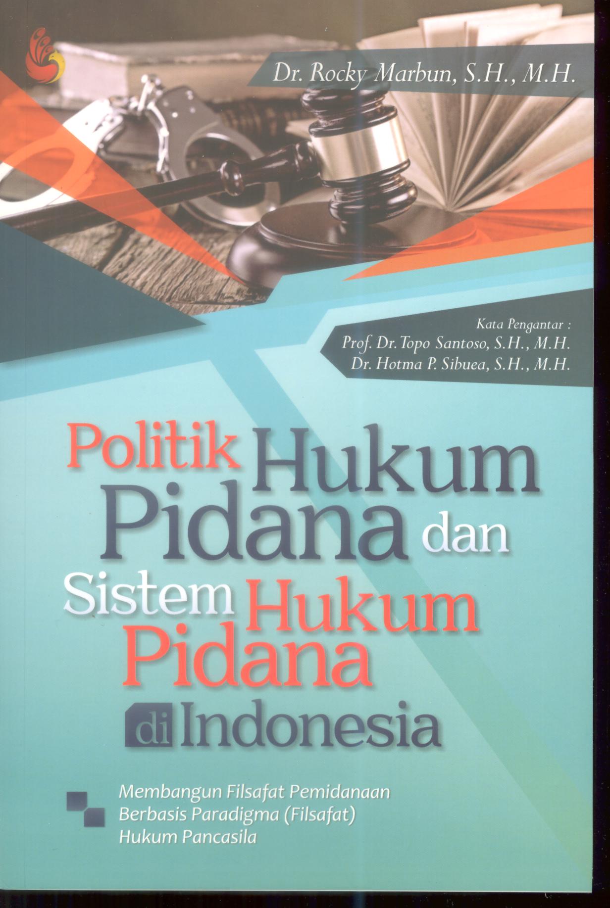 Politik Hukum Pidana dan Sistem Hukum Pidana di Indonesia