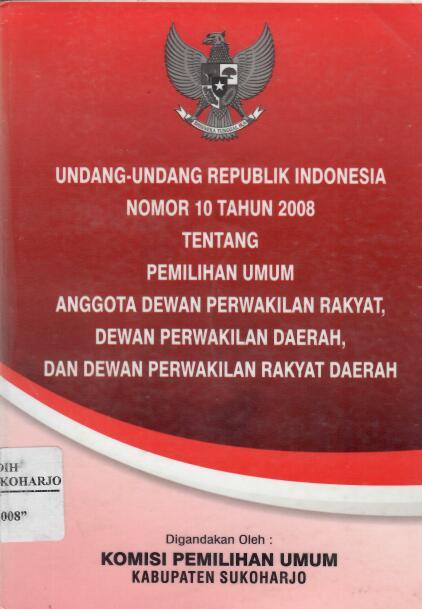 Undang-undang Republik Indonesia Nomor 10 Tahun 2008 tentang Pemilihan Umum Anggota Dewan Perwakilan Rakyat, Dewan Perwakilan Daerah, dan Dewan Perwakilan rakyat Daerah