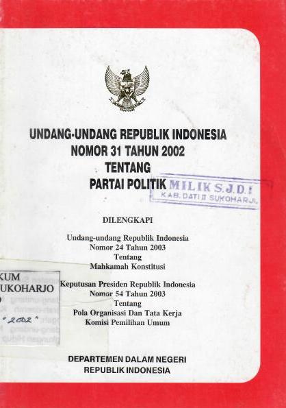 Undang-undang Republik Indonesia Nomor 31 Tahun 2002 tentang Partai Politik