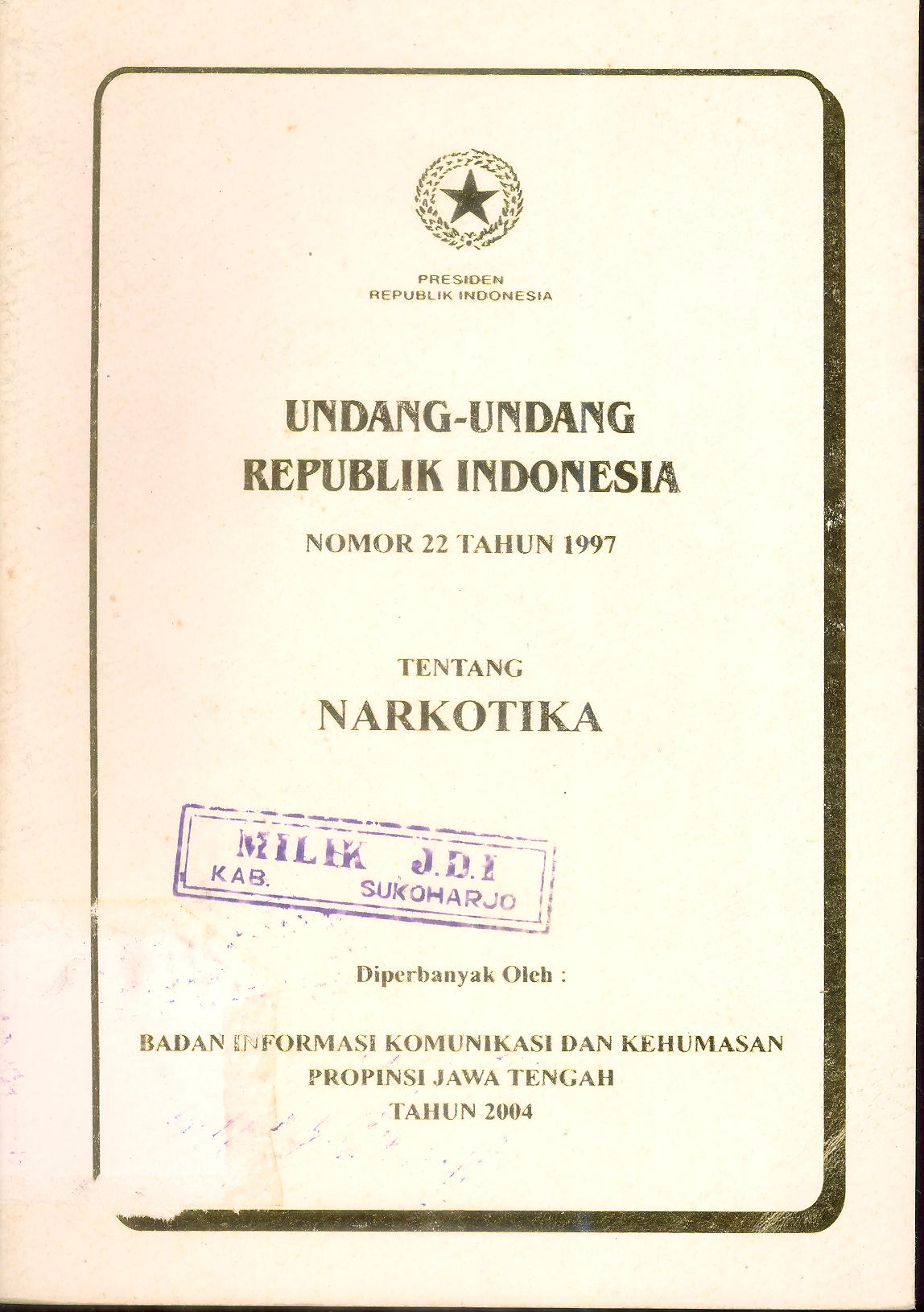 UNDANG-UNDANG REPUBLIK INDONESIA NOMOR 22 TAHUN 1997 TENTANG NARKOTIKA