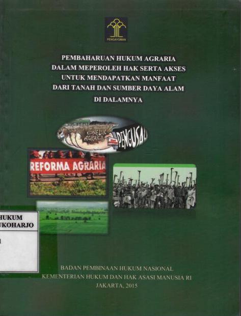 Pembaharuan Hukum Agraria Dalam Memperoleh Hak Serta Akses Untuk Mendapatkan Manfaat Dari Tanah dan Sumber Daya Alam Di Dalamnya