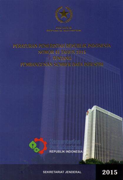 Peraturan Pemerintah Republik Indonesia Nomor 41 Tahun 2015 tentang Pembangunan Sumber Daya Industri