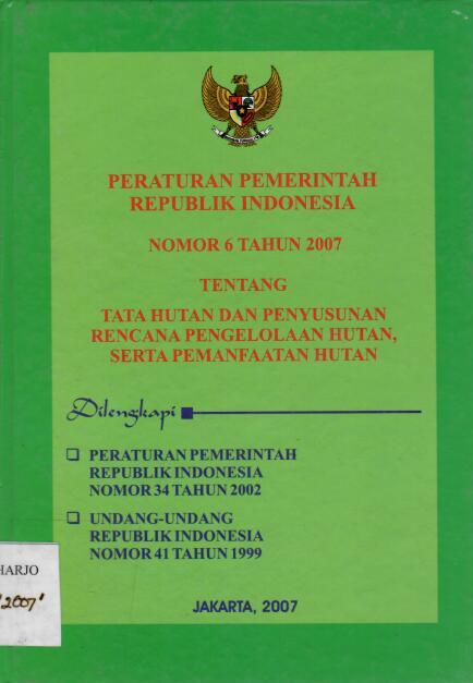 Peraturan Pemerintah Republik Indonesia Nomor 6 Tahun 2007 tentang Tata Hutan dan Penyusunan Rencana Pengelolaan Hutan, serta Pemanfaatan Hutan