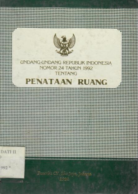 Undang-Undang Republik Indonesia Nomor 24 Tahun 1992 tentang Penataan Ruang