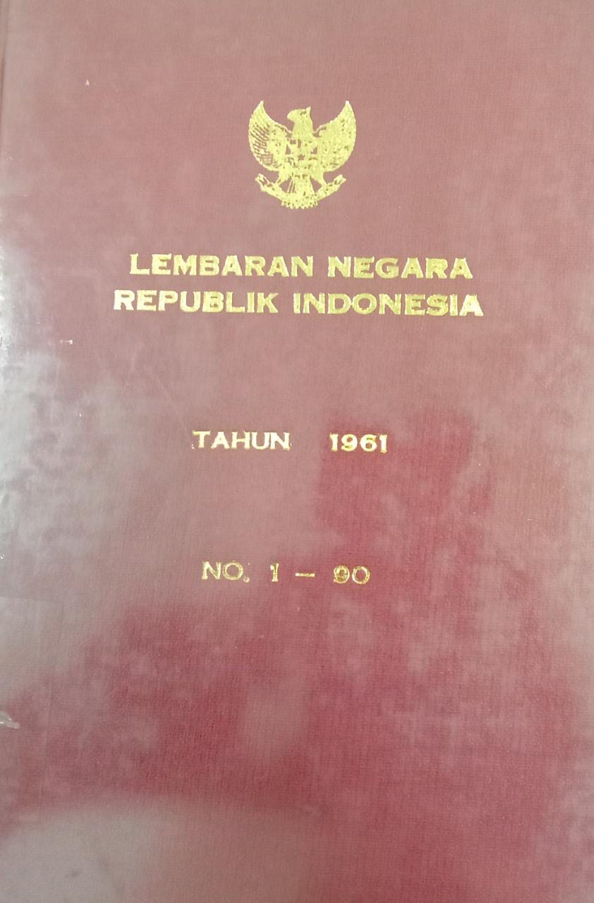 LEMBARAN NEGARA REPUBLIK INDONESIA TAHUN 1961 NO 1 - 90