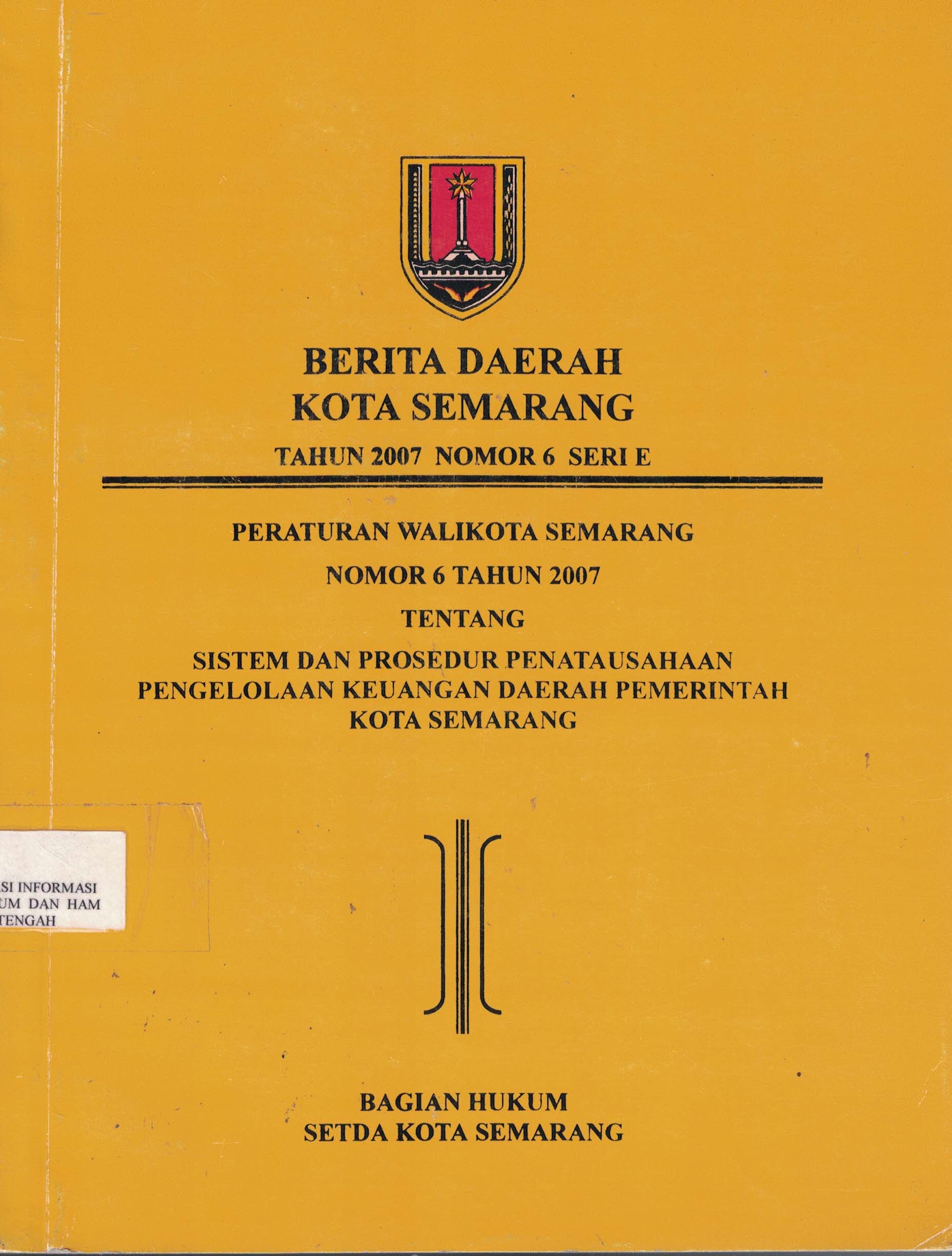 Peraturan Walikota Semarang Nomor 6 Tahun 2007 tentang Sistem dan Prosedur Penatausahaan Pengelolaan Keuangan Dearah Pemerintah Kota Semarang