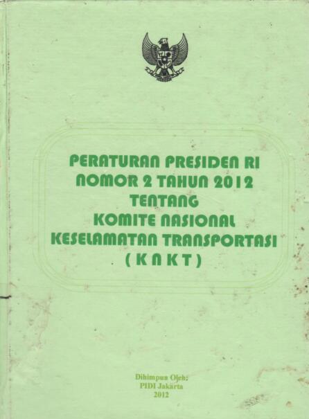 Peraturan Presiden RI Nomor 2 Tahun 2012 tentang Komite Nasional Keselamatan Transportasi (KNKT)
