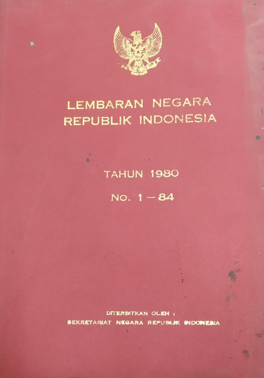 LEMBARAN NEGARA REPUBLIK INDONESIA TAHUN 1980 NO 1 - 84