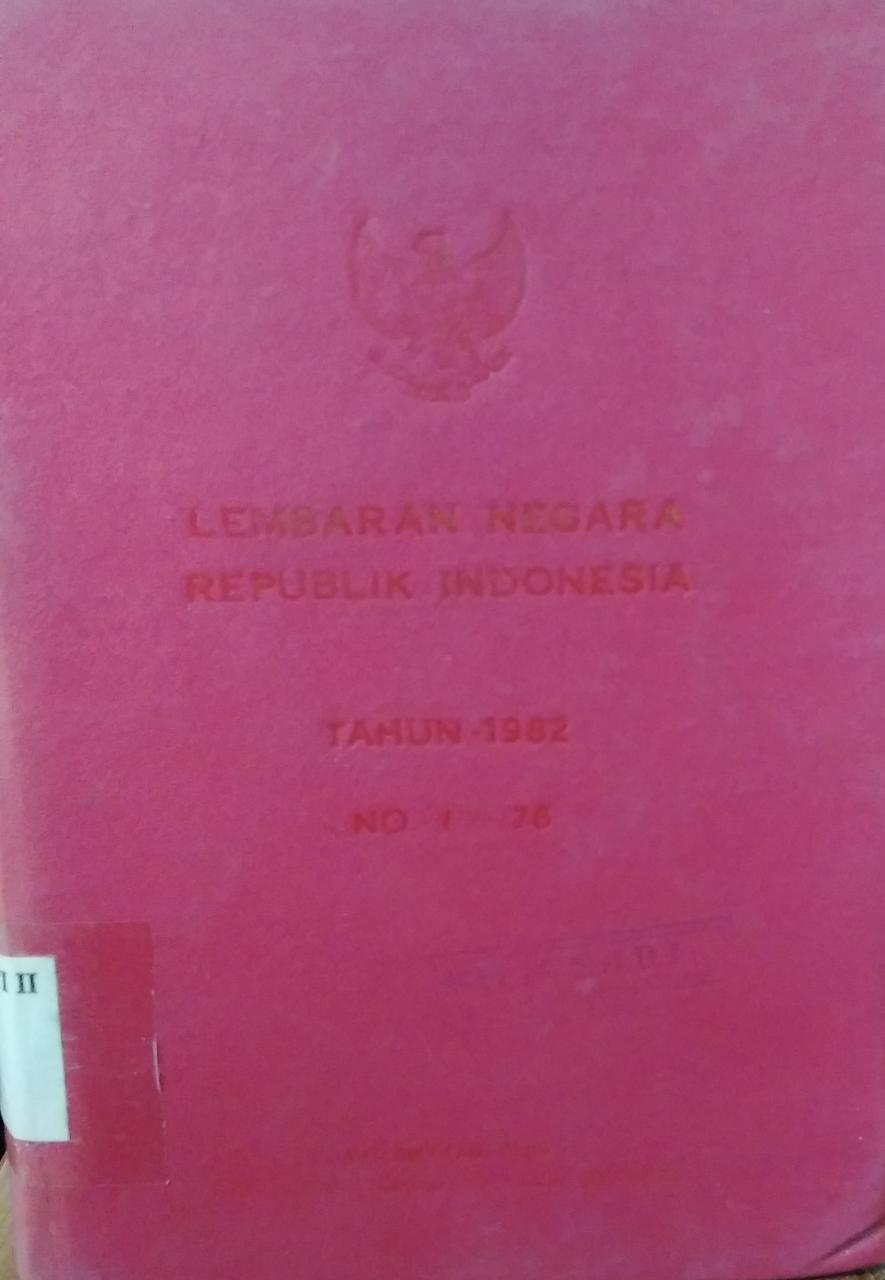 LEMBARAN NEGARA REPUBLIK INDONESIA TAHUN 1982 NO 1 - 76