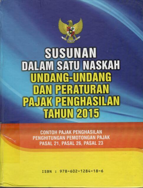 Susunan dalam Satu Naskah Undang-Undang dan Peraturan Pajak Penghasilan Tahun 2015