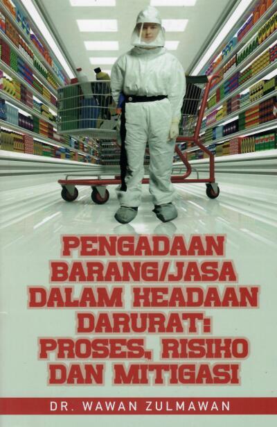 Pengadaan Barang/Jasa Dalam Keadaan Darurat : Proses, Resiko dan Mitigasi