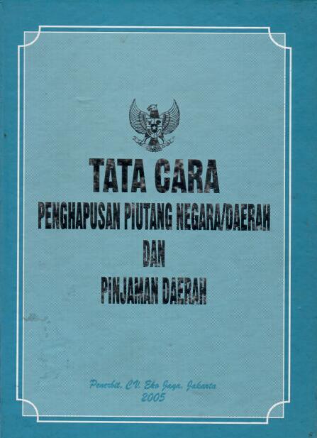 Tata Cara Penghapusan Piutang Negara/Daerah dan Pinjaman Daerah