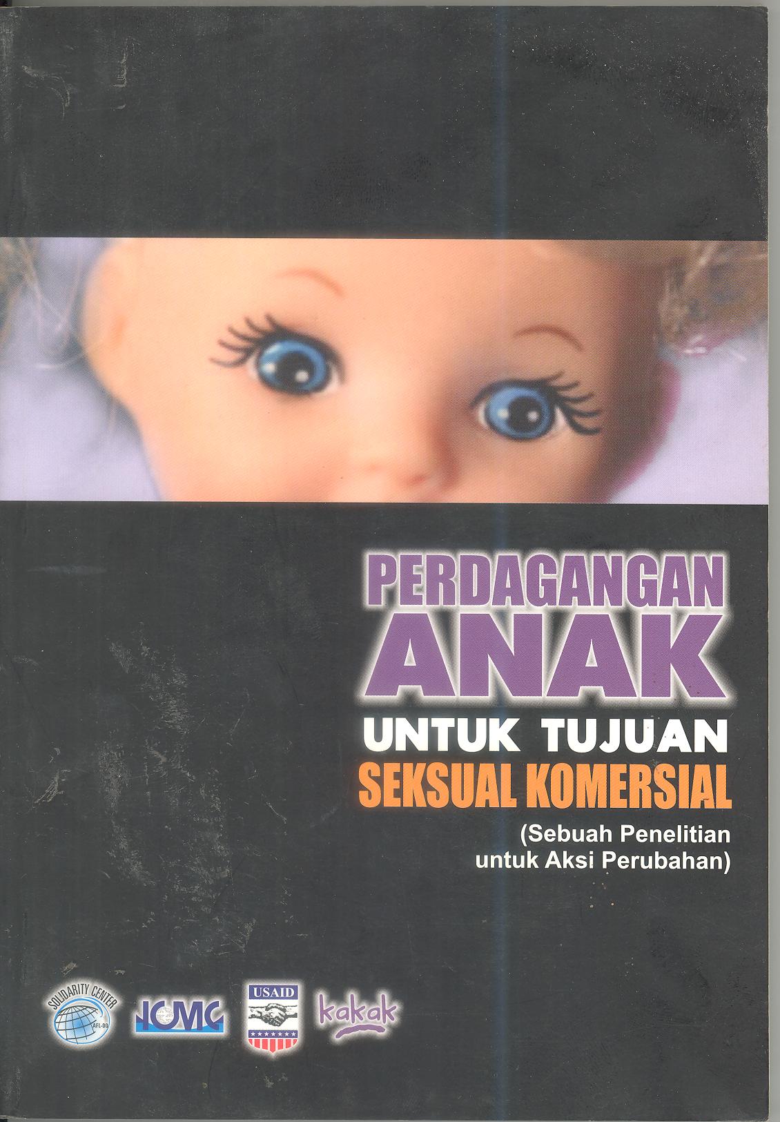 Perdagangan Anak Untuk Tujuan Seksual Komersial (Sebuah Penelitian Untuk Aksi Perubahan)