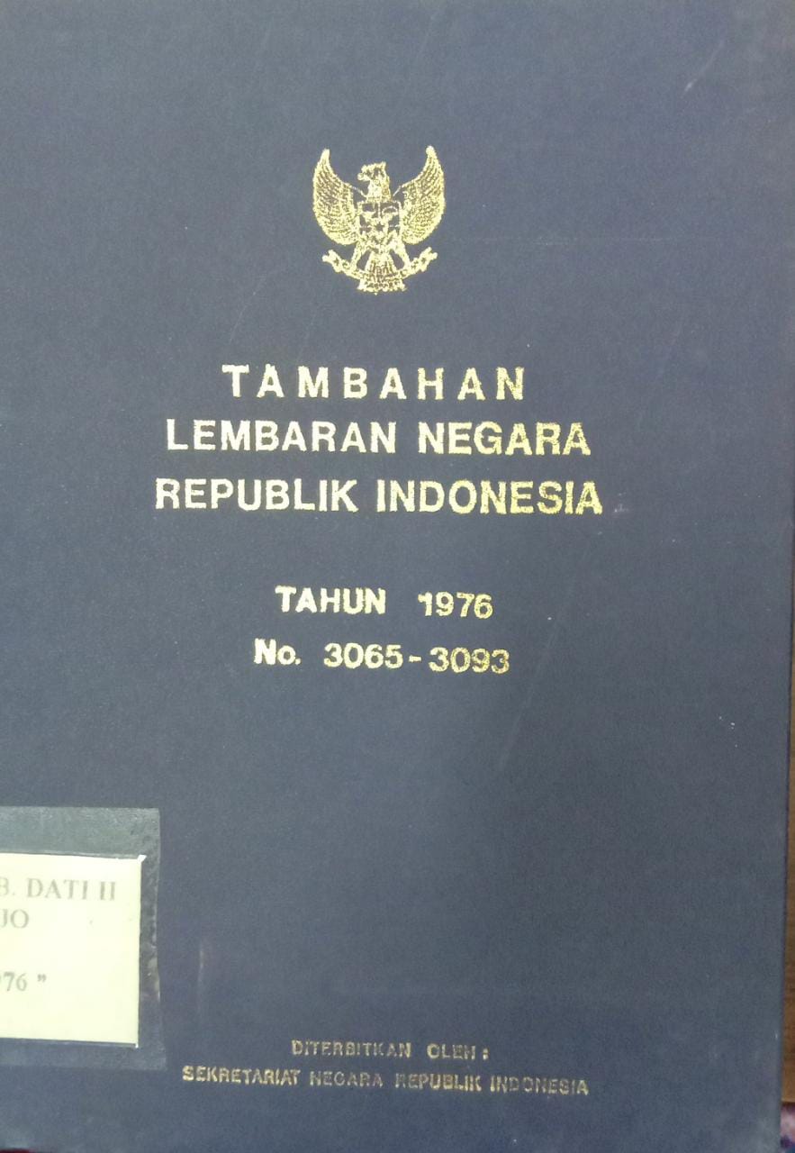 TAMBAHAN LEMBARAN NEGARA REPUBLIK INDONESIA TAHUN 1976 NO. 3065-3093
