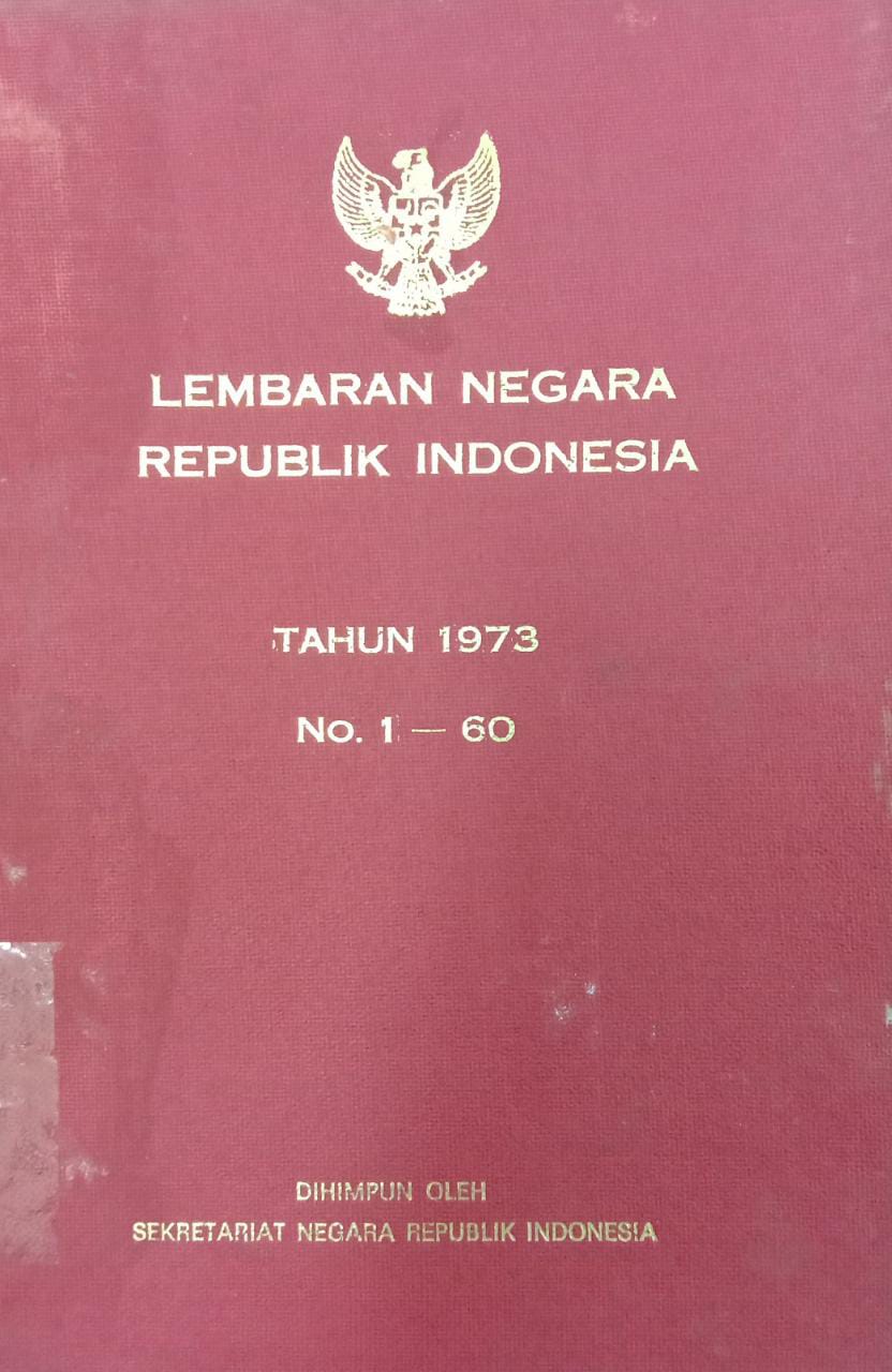LEMBARAN NEGARA REPUBLIK INDONESIA TAHUN 1973 NO. 1 - 60