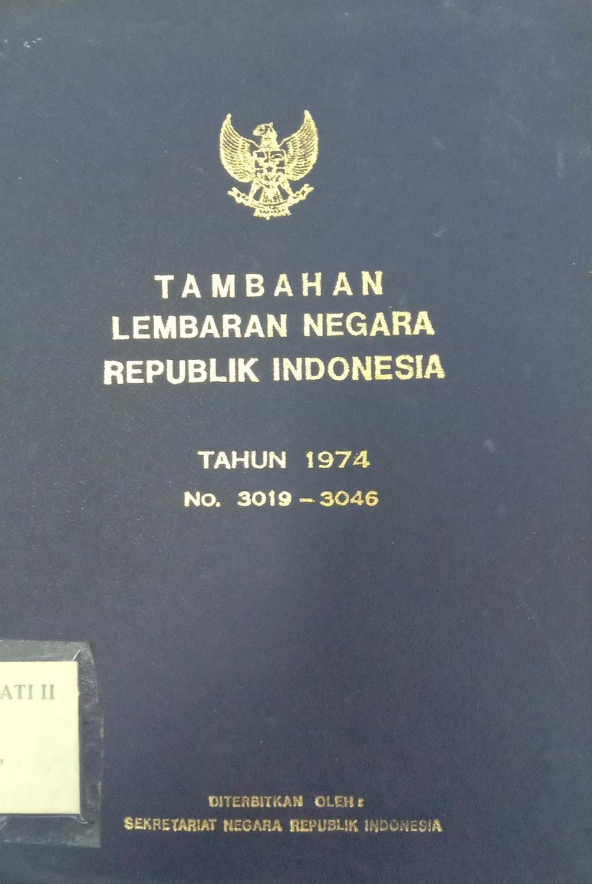 TAMBAHAN LEMBARAN NEGARA REPUBLIK INDONESIA TAHUN 1974 NO. 3019-3046