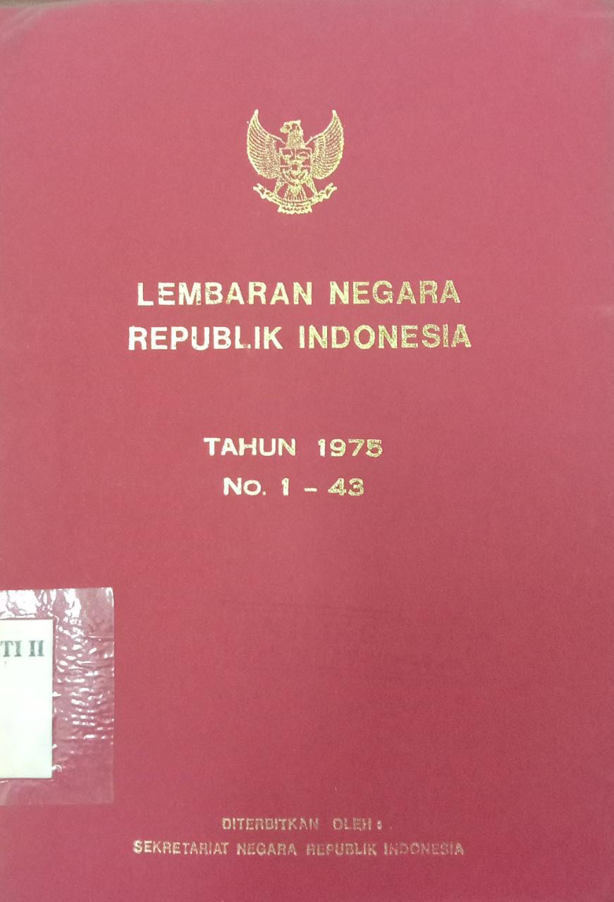 LEMBARAN NEGARA REPUBLIK INDONESIA TAHUN 1975 NO. 1-43