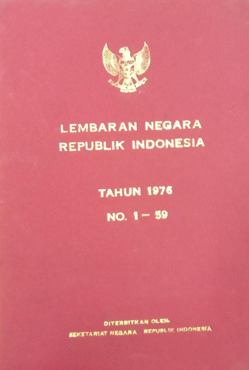 LEMBARAN NEGARA REPUBLIK INDONESIA TAHUN 1976 NO. 1-56