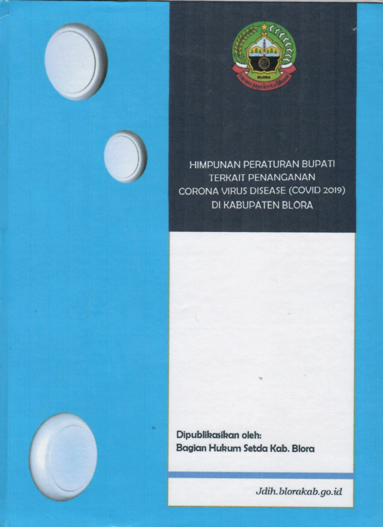 Himpunan Peraturan Bupati Terkait Penanganan Corona Virus Disease (Covid 2019) Di Kabupaten Blora