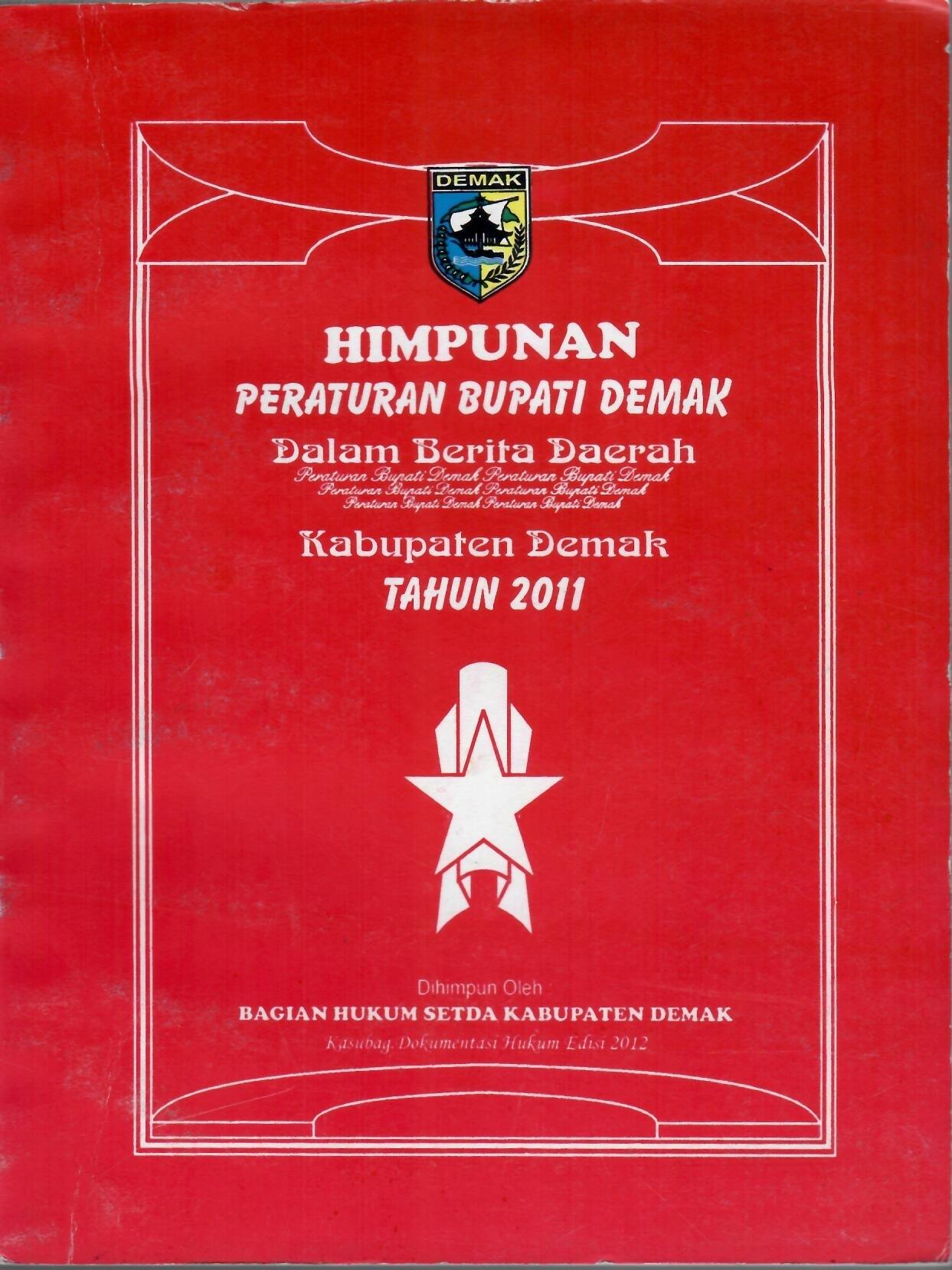 Himpunan Peraturan Bupati Demak Dalam Berita Daerah Kabupaten Demak Tahun 2011