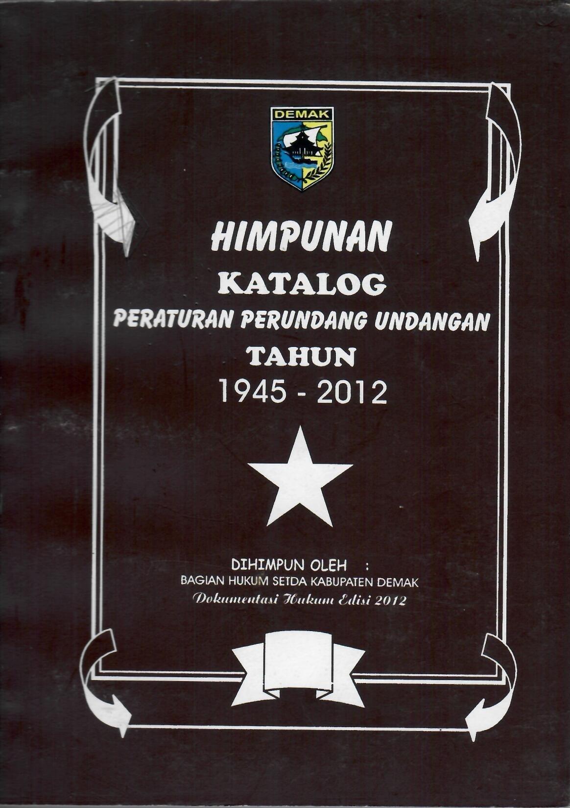 Himpunan Katalog Peraturan Perundang-Undangan Tahun 1945-2012