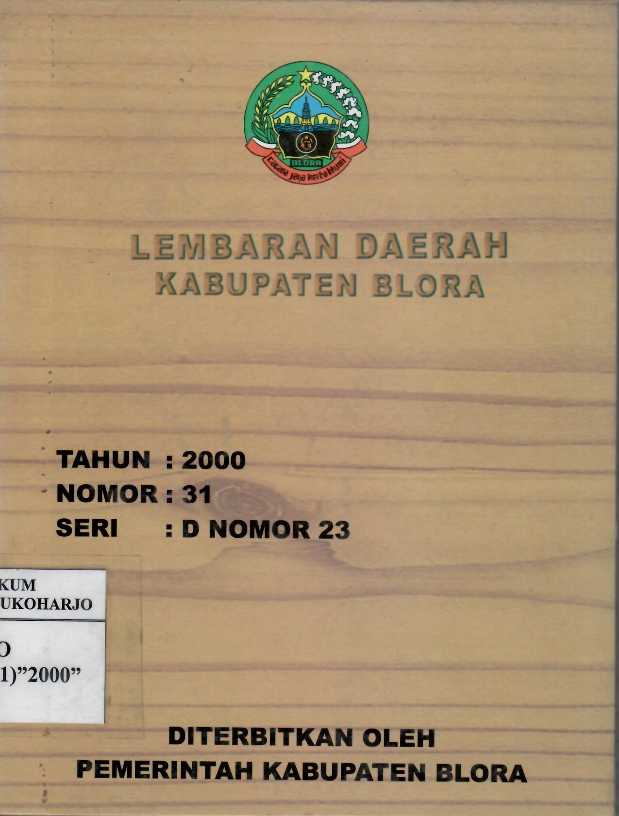 Lembaran Daerah Kabupaten Blora Tahun 2000 Nomor : 31 Seri : D Nomor 23