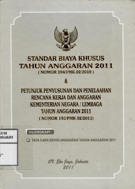 Standar Biaya Khusus Tahun Anggaran 2011 (Nomor 204/PMK.02/2010) dan Petunjuk Penyusunan dan Penelaahan Rencana Kerja dan Anggaran Kementerian Negara/Lembaga Tahun Anggaran 2011 (Nomor 193/PMK.02/2011)