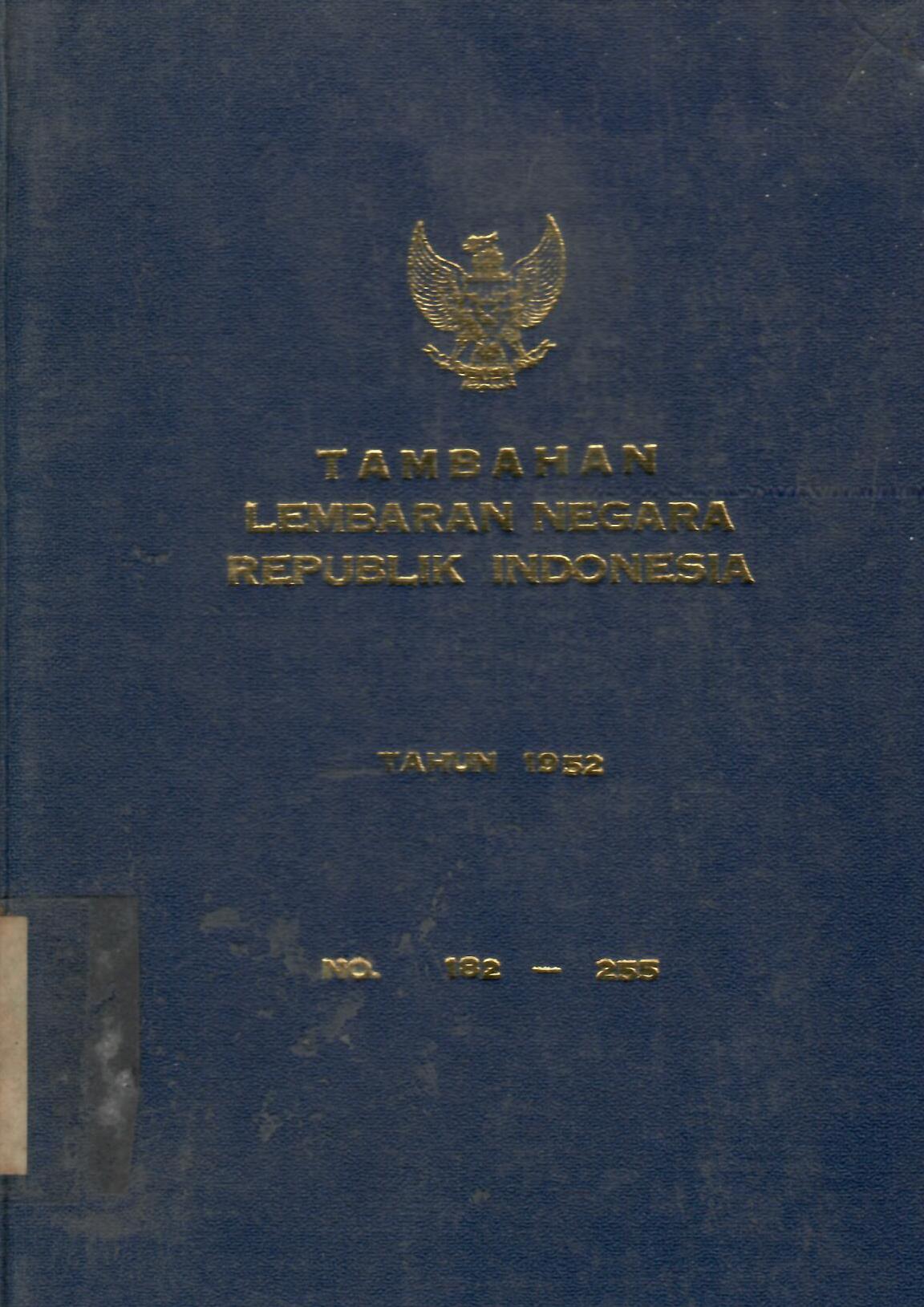 TAMBAHAN LEMBARAN NEGARA REPUBLIK INDONESIA TAHUN 1952 No. 182-255