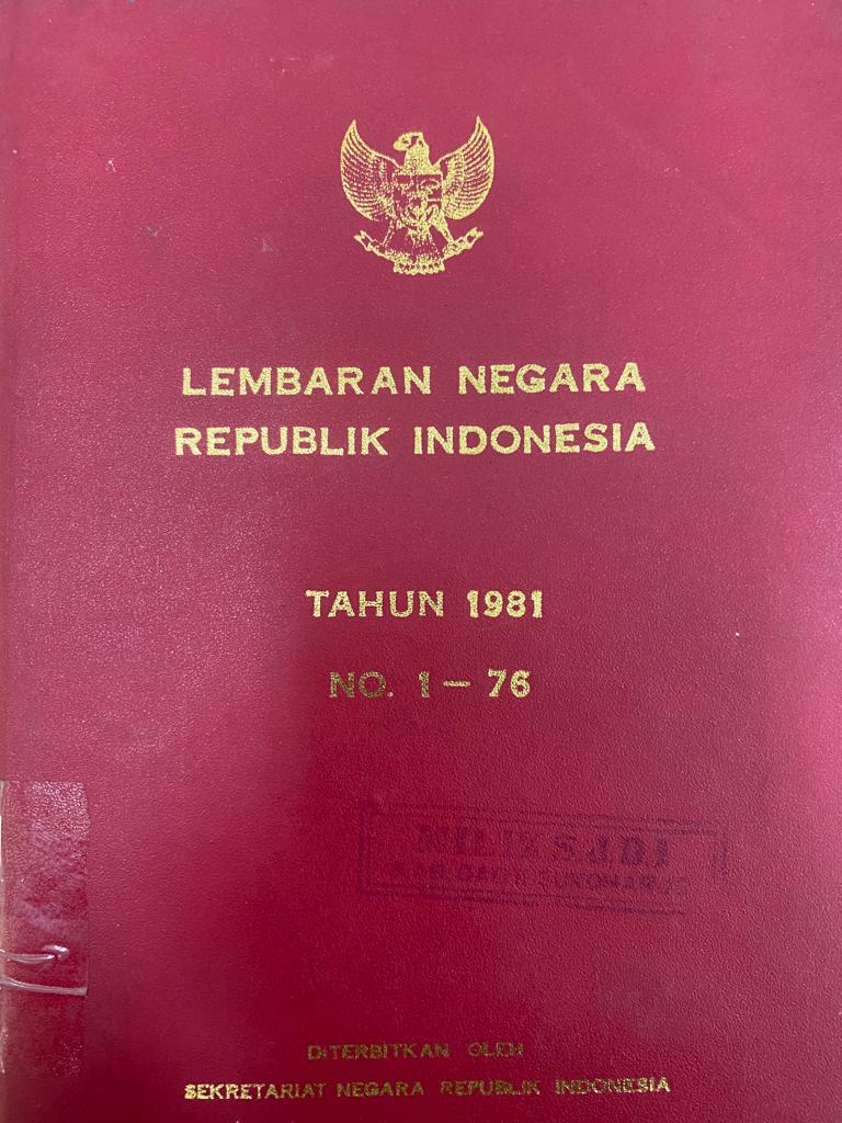 LEMBARAN NEGARA REPUBLIK INDONESIA TAHUN 1981 NO. 1-76