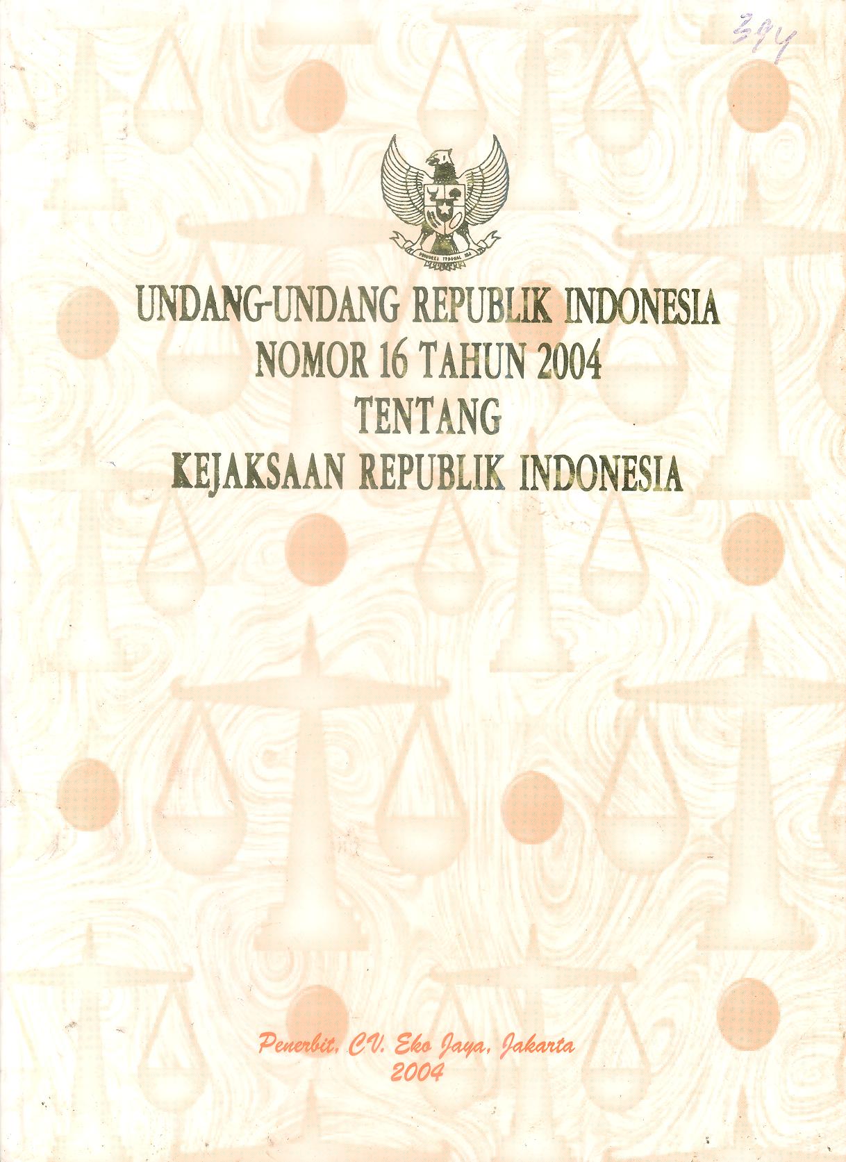 Undang-undang Republik Indonesia Nomor 16 Tahun 2004 tentang Kejaksaan Republik Indonesia