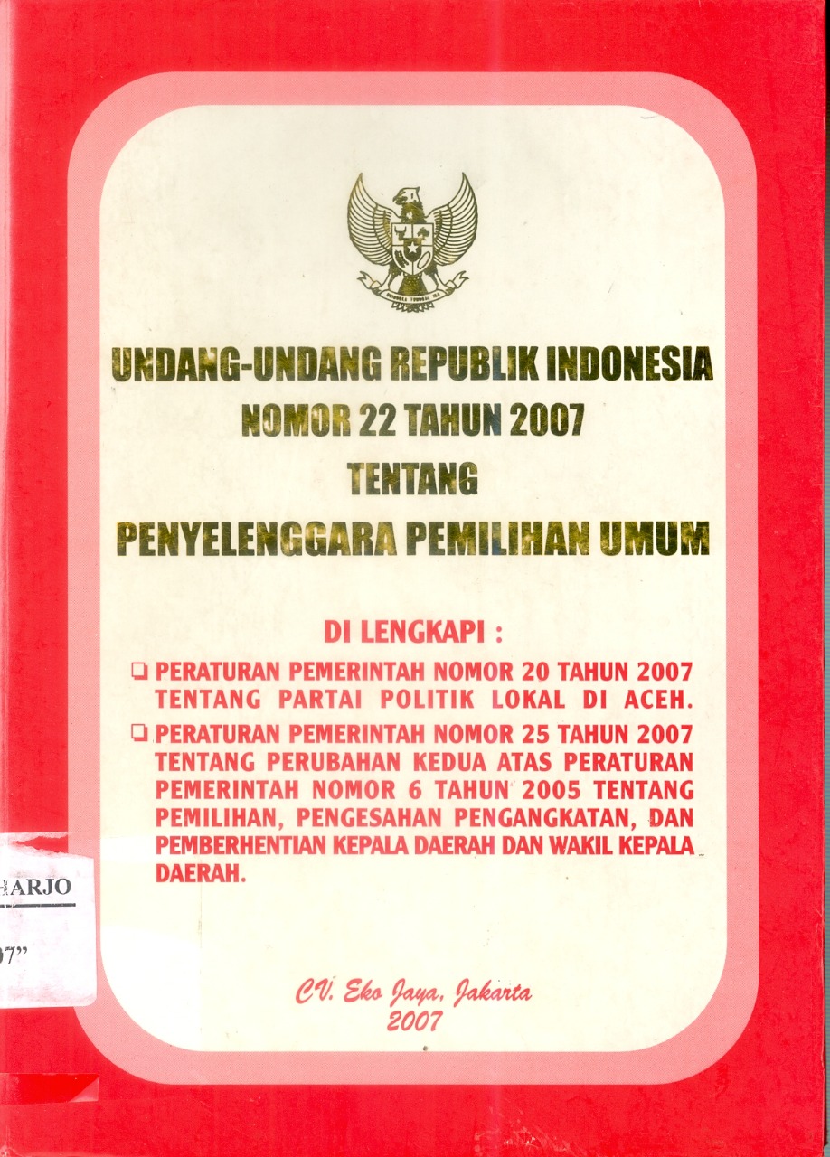 Undang-Undang Republik Indonesia Nomor 22 Tahun 2007 Tentang Penyelenggara Pemilihan Umum